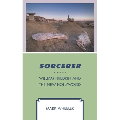 Sorcerer: William Friedkin and the New Hollywood