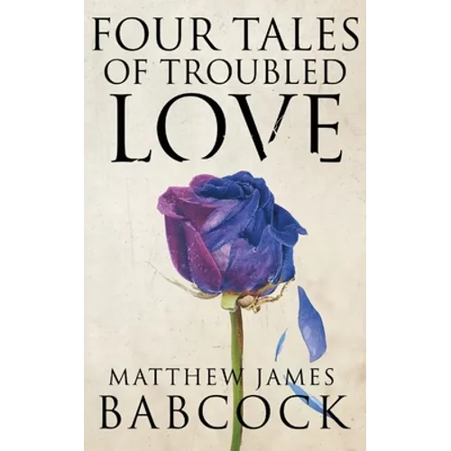 Four Tales of Troubled Love