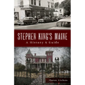 Stephen King's Maine: A History & Guide