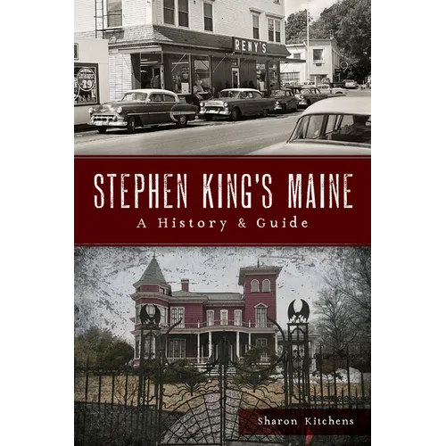 Stephen King's Maine: A History & Guide