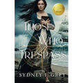 Those Who Trespass: A Regency Mystery of Betrayal, Courage, and Redemption.
