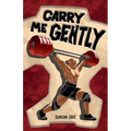 Carry Me Gently