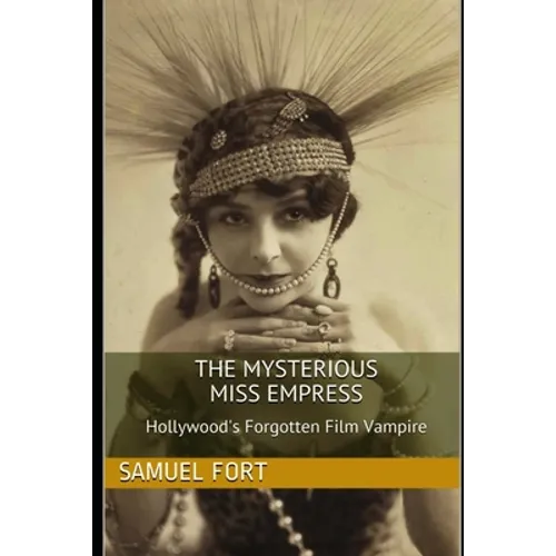 The Mysterious Miss Empress: Hollywood's Forgotten Film Vampire