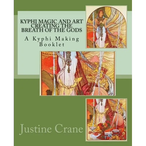 Kyphi Magic and Art Creating the Breath of the Gods