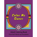 Color Me Queer: Adult Coloring Book from the Pride and Joy Foundation
