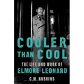 Cooler Than Cool: The Life and Work of Elmore Leonard