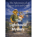 The Adventures of Captain Jack and Gracie: The Lighthouse Mystery