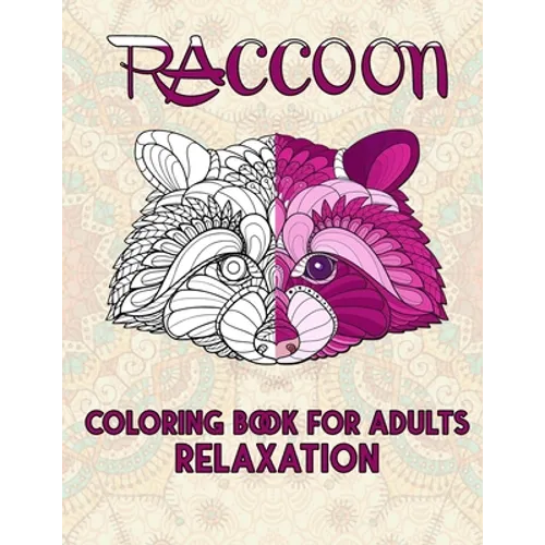 Raccoon Coloring Book For Adults Relaxation: Cute and Amazing Animal Designs for Relaxation, Stress-relief Coloring Book For Adults and Grown-ups, 52
