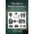 The Art of Medieval Jewelry: An Illustrated History