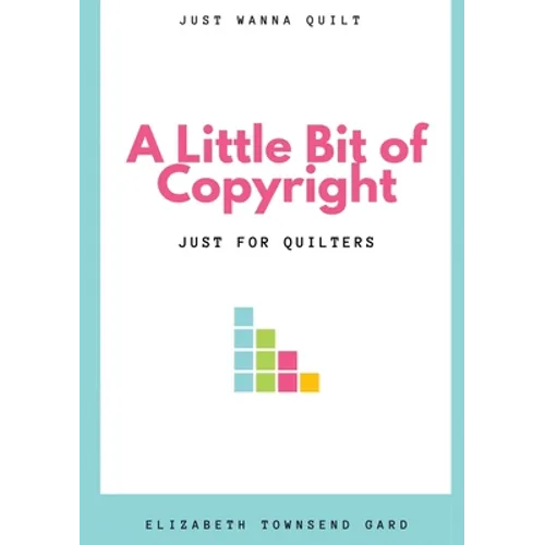 A Little Bit of Copyright: Just For Quilters