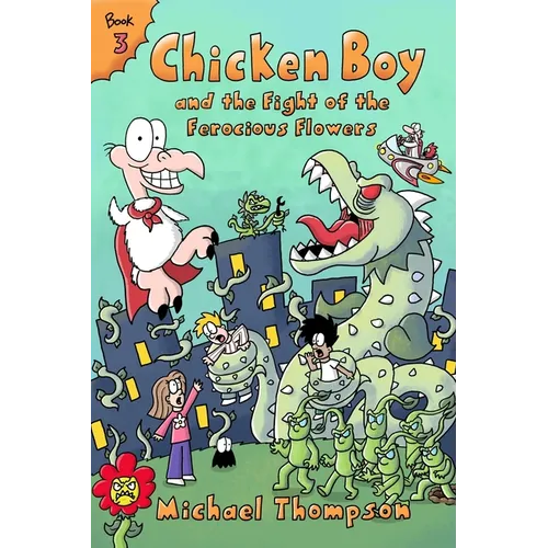 Chicken Boy and the Fight of the Ferocious Flowers
