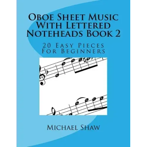 Oboe Sheet Music With Lettered Noteheads Book 2: 20 Easy Pieces For Beginners