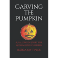 Carving the Pumpkin: A Halloween Story for Children