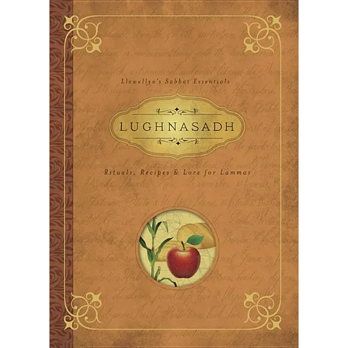 Lughnasadh: Rituals, Recipes & Lore for Lammas