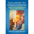 Teens and the New Religious Landscape: Essays on Contemporary Young Adult Fiction