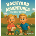 Backyard Adventures: Mini Golf Course