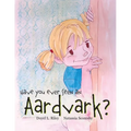 Have You Ever Seen an Aardvark?