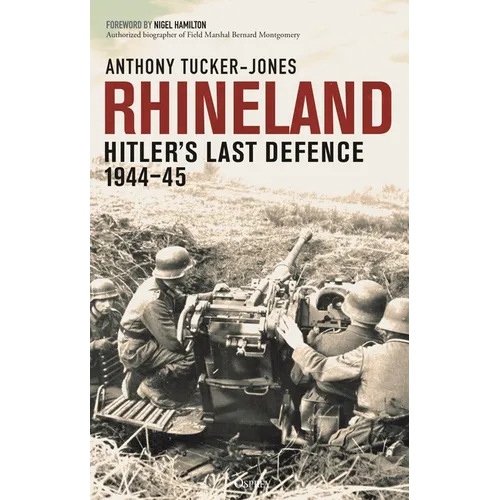 Rhineland: Hitler's Last Defence, 1944-45