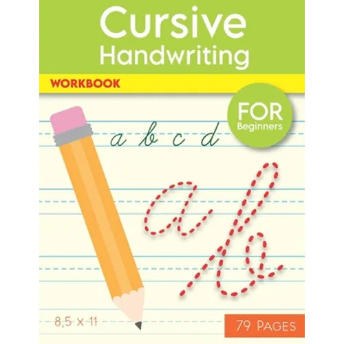 Cursive Handwriting Workbook: Help Your Kids Write The Alphabet In Cursive, 79 Blank Practice Paper, "8.5 x11" Notebook, With Dotted Lines For Beginne