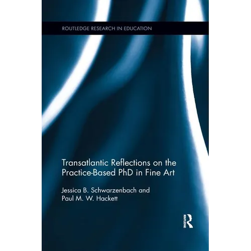 Transatlantic Reflections on the Practice-Based PhD in Fine Art