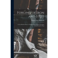 Forging of Iron and Steel: A Text Book for the Use of Students in Colleges, Secondary Schools and the Shop