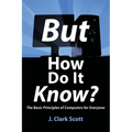 But How Do It Know?: The Basic Principles of Computers for Everyone