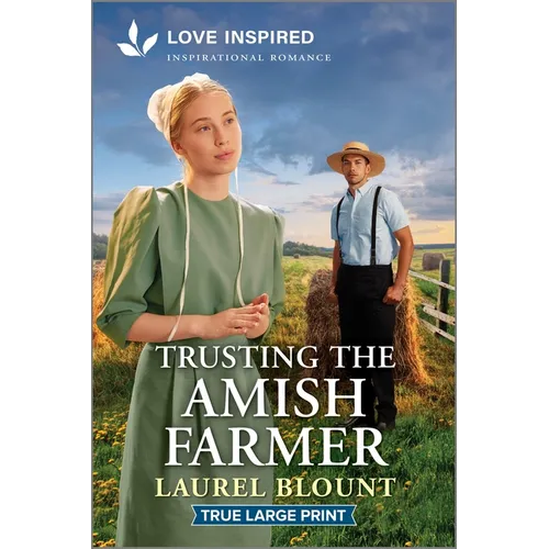 Trusting the Amish Farmer: An Uplifting Inspirational Romance