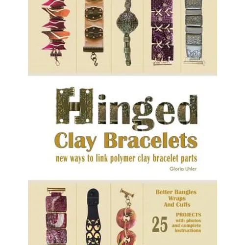 Hinged Clay Bracelets: New Ways To Link Polymer Clay Bracelet Parts