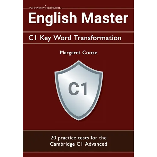 English Master C1 Key Word Transformation (20 practice tests for the Cambridge Advanced): 200 test questions with answer keys