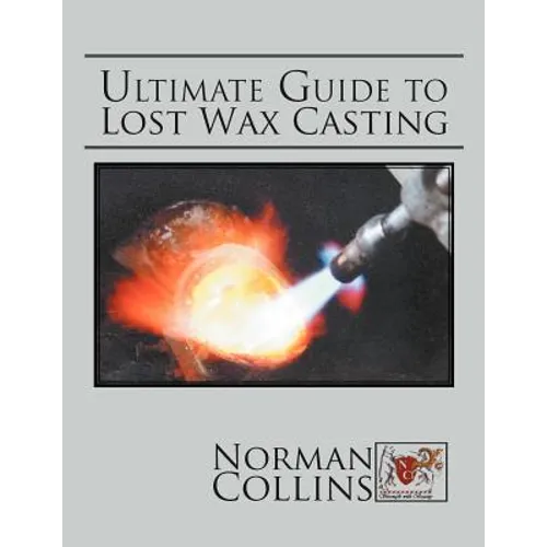 Ultimate Guide to Lost Wax Casting