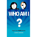 Who Am I? Figure Out YOUR Identity
