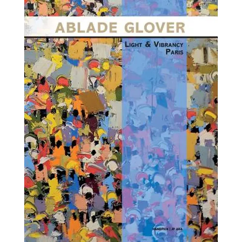 Ablade Glover Light and Vibrancy Paris: Exhibition catalogue
