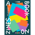 A Book on Zines: New Aesthetics in Zine Design