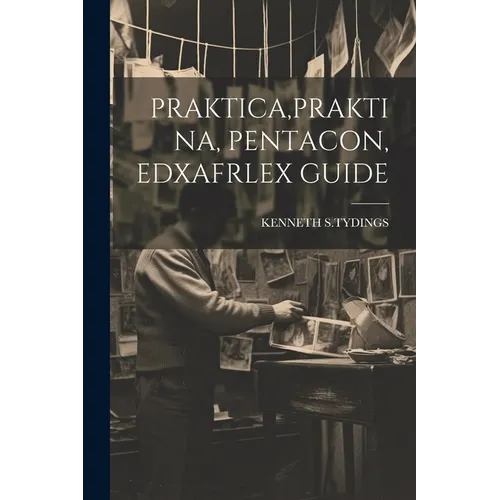 Praktica, Praktina, Pentacon, Edxafrlex Guide