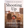 Shooting Up: A Memoir of Love, Loss, and Addiction