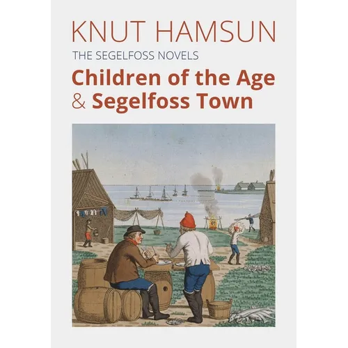 The Segelfoss Novels: Children of the Age & Segelfoss Town