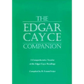 The Edgar Cayce Companion: A Comprehensive Treatise of the Edgar Cayce Readings