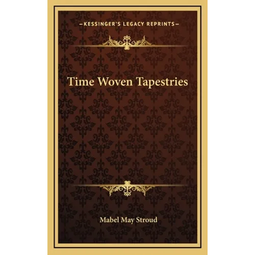 Time Woven Tapestries