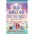 Old Girls Go Off the Rails