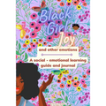 Black Girl Joy and other emotions: A social and emotional learning guide and journal