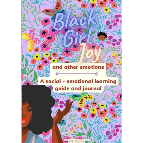 Black Girl Joy and other emotions: A social and emotional learning guide and journal