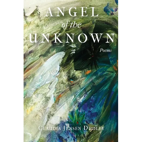Angel of the Unknown: Poems