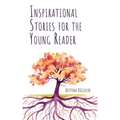 Inspirational Stories for the Young Reader