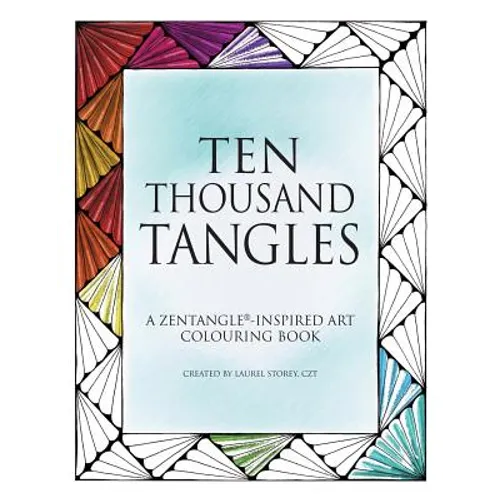Ten Thousand Tangles: A Zentangle-Inspired Art Colouring Book
