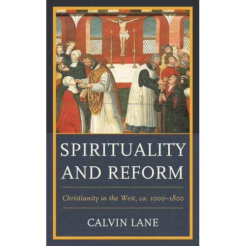 Spirituality and Reform: Christianity in the West, Ca. 1000-1800