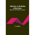 Little Abe, or, the Bishop of Berry Brow: Being the Life of Abraham Lockwood