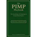 The Pimp Playbook Full Collection: The Psychology Of Pimpology & Female Mind Mastery