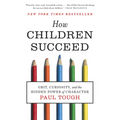 How Children Succeed: Grit, Curiosity, and the Hidden Power of Character
