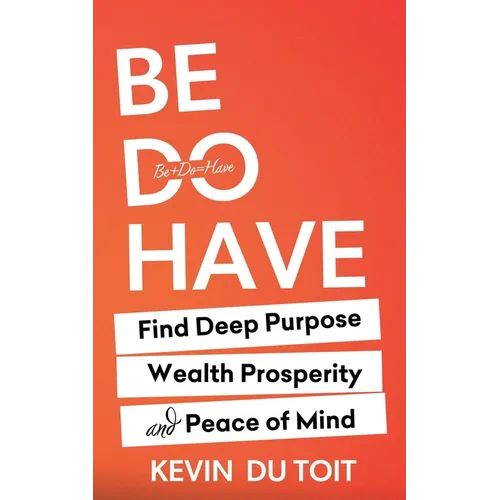 Be Do Have