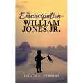The Emancipation of William Jones, Jr.
